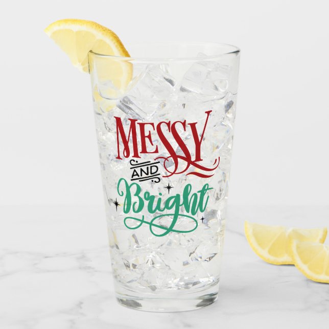 Messy and Bright | Funny Festive Christmas Pun Glass (Front Ice)