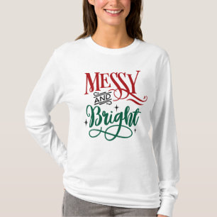 Messy and Bright   Funny Festive Christmas Pun T-Shirt