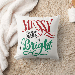 Messy and Bright   Funny Festive Christmas Pun Throw Pillow