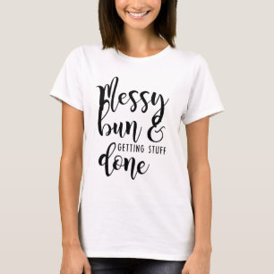 Messy Bun and Getting Stuff Done T-Shirt