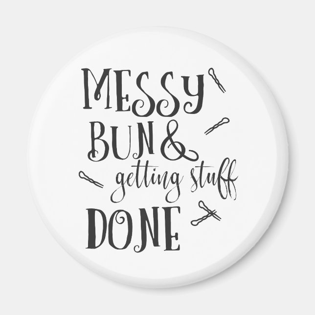Messy Bun and Getting Things Done Magnet (Front)