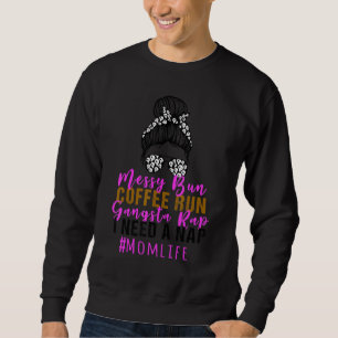 Messy Bun Bleached Coffee Run Gangsta Rap Mothers Sweatshirt