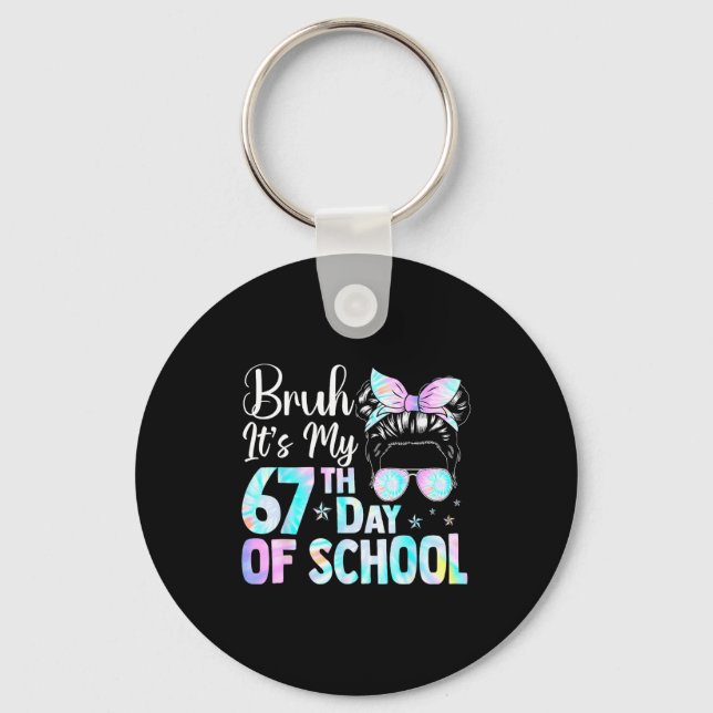 Messy Bun Bruh It's My 67th Day Of School Students Keychain (Front)