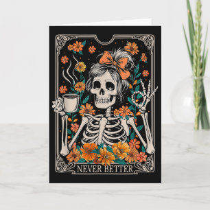Messy Bun Coffee Lover Never Better Floral Skeleto Card