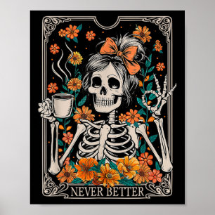 Messy Bun Coffee Lover Never Better Floral Skeleto Poster