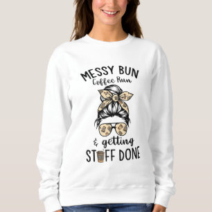 Messy Bun Coffee Run and getting stuff done Messy  Sweatshirt