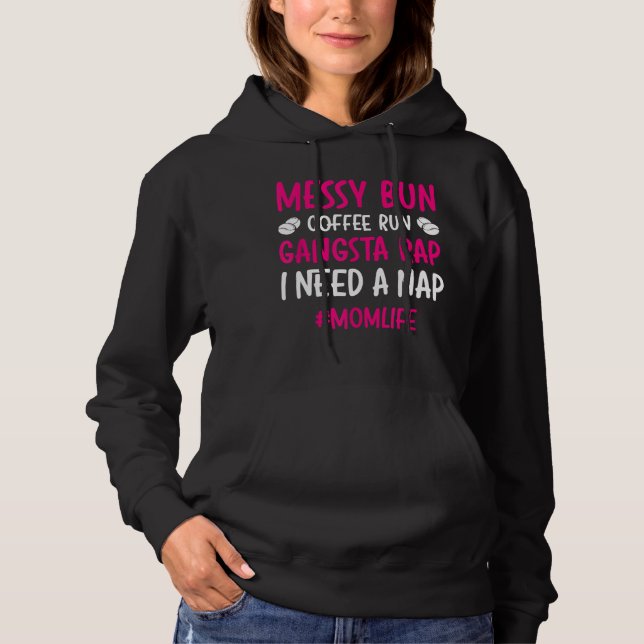 Messy Bun Coffee Run Gangsta Rap I Need A Nap Mom  Hoodie (Front)