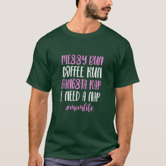 Messy Bun Coffee Run Gangsta Rap Momlife vintage T-Shirt