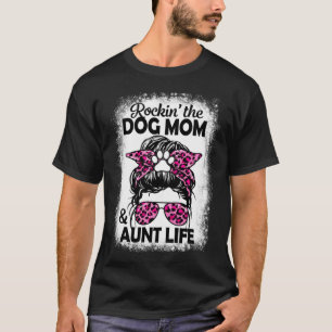 Messy Bun Dog Mom Mother s Day Aunt Life Auntie T-Shirt