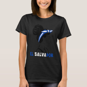 Messy Bun El Salvador Flag El Salvadoran For Girls T-Shirt