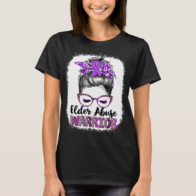 Messy Bun Elder Abuse Warrior T-Shirt (Front)