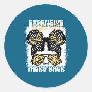Messy Bun Funny Backtalk, Expensive Difficult And  Classic Round Sticker