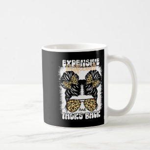 Messy Bun Funny Backtalk, Expensive Difficult And  Coffee Mug