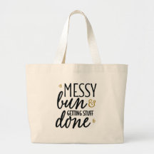 "Messy Bun & Getting Stuff Done" Jumbo Tote Bag