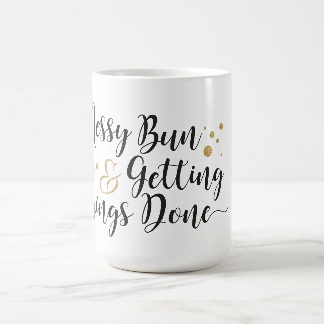 Messy Bun & Getting Things Done Coffee Mug (Center)
