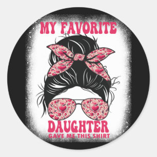 Messy Bun Grandma Mom My Favourite Daughter Gave T Classic Round Sticker