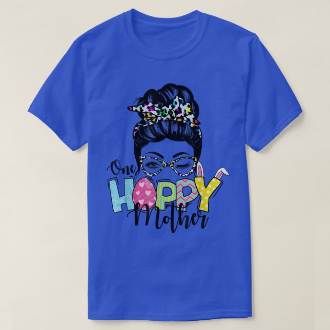 Messy Bun Hair One Hoppy Mother Bunny Happy Easter T-Shirt (Design Front)