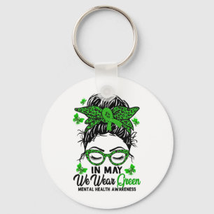 Messy Bun In May We Wear Green Mental Health Aware Keychain