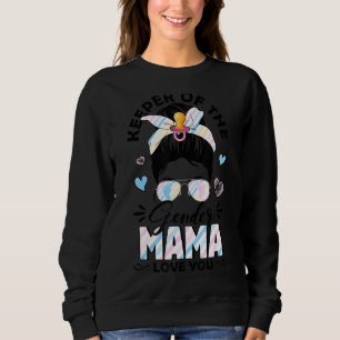 Messy Bun Keeper Of Gender Mama Loves You Gender R Sweatshirt