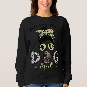 Messy Bun Kinda Busy Being A Dog Mom Bourbonnais D Sweatshirt
