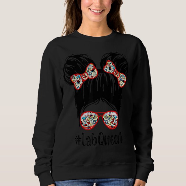 Messy Bun Lab Queen Lab Week 2022 Laboratory Techn Sweatshirt (Front)