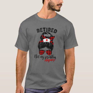 Messy Bun Leopard Retired 2022 Not My Problem Anym T-Shirt