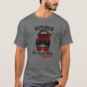 Messy Bun Leopard Retired 2022 Not My Problem Anym T-Shirt