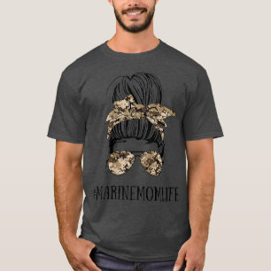 Messy Bun Life of a Mom of a Marine Mothers Day T-Shirt