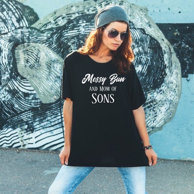Messy Bun Mom Of Sons Funny Black T-Shirt (Messy Bun and Mom of Sons)
