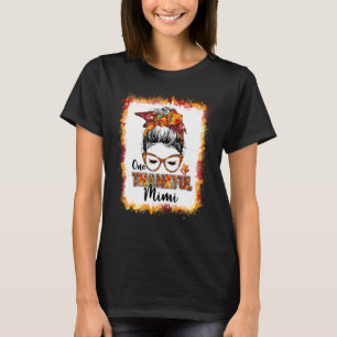 Messy Bun One Thankful Mimi Autumn Fall Turkey Tha T-Shirt