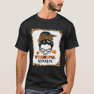 Messy Bun One Thankful Nana Autumn Fall Turkey Tha T-Shirt