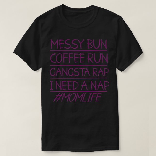 Messy Bun Run Rap Nap Perfect for Coffee Lovers Mo T-Shirt (Design Front)