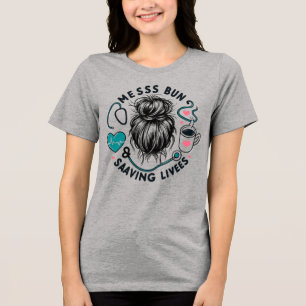 Messy Bun Saving Lives Healthcare Worker Mom Gift Tri-Blend Shirt