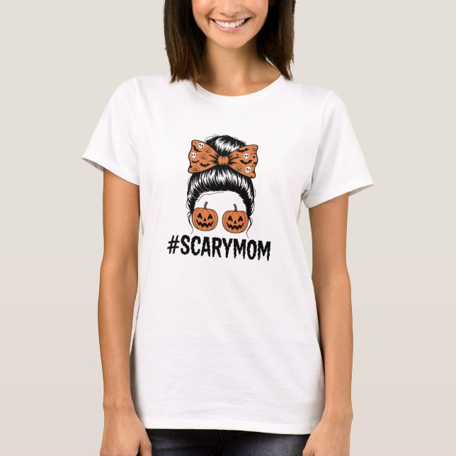 Messy Bun Scary Mom Halloween T-Shirt (Front)
