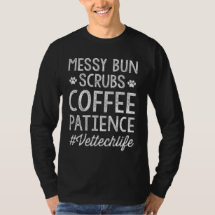 Messy Bun Scrubs Coffee Patience Vet Tech Life Gif T-Shirt