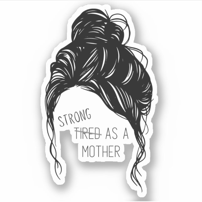 Messy Bun - Strong as a Mother Cut Out Vinyl Stick (Front)