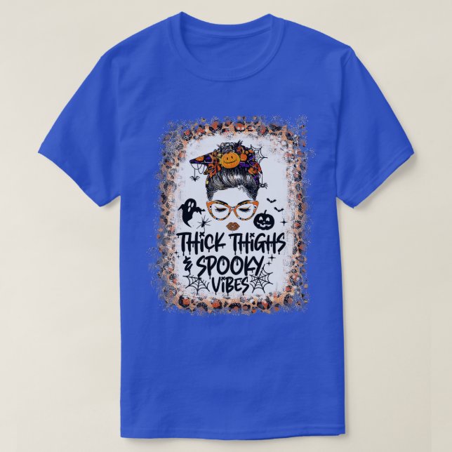 Messy Bun Thick Thighs Spooky Vibes Lady Bleached  T-Shirt (Design Front)