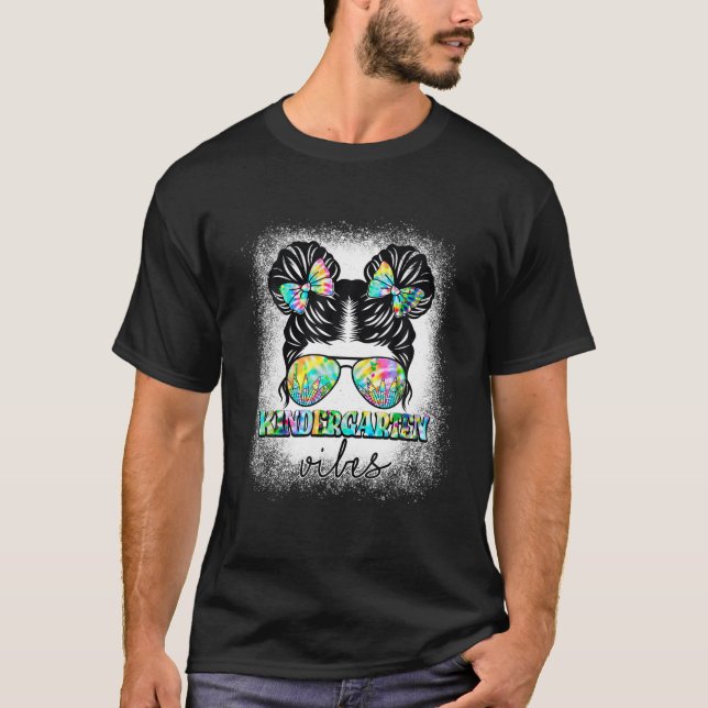 Messy Bun Tie Dye Kindergarten Vibes Back To Schoo T-Shirt (Front)