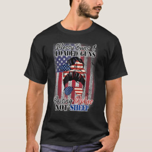 Messy Buns And Loaded Raising Wolves Not Sheep T-Shirt