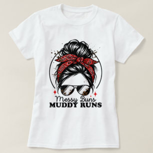 Messy Buns and Muddy Runs Off-Road Racing Messy  T-Shirt