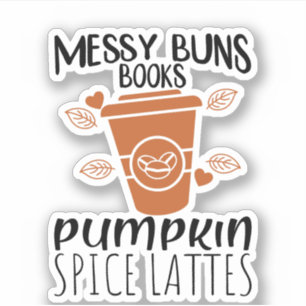 Messy Buns, Books, Pumpkin Spice Lattes