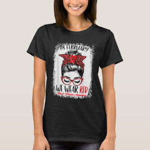 Messy Hair Bun In February We Wear Red Heart Disea T-Shirt