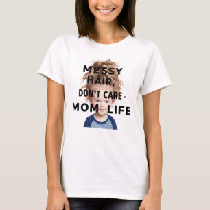 Messy Hair, Dont Care- Mom Life" T-shirt
