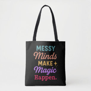Messy Minds Make Magic Happen Tote Bag