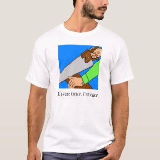 Mesure deux fois. Coupez une fois. T-shirt