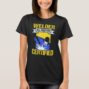 Metal Craftsman Meme Welder All Positions Certifie T-Shirt
