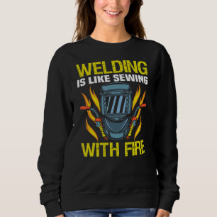 Metal Craftsman Meme Welding Is Like Sewing With F Sweatshirt