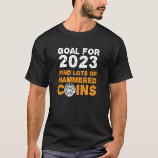 Metal detecting 2023 goal T-Shirt