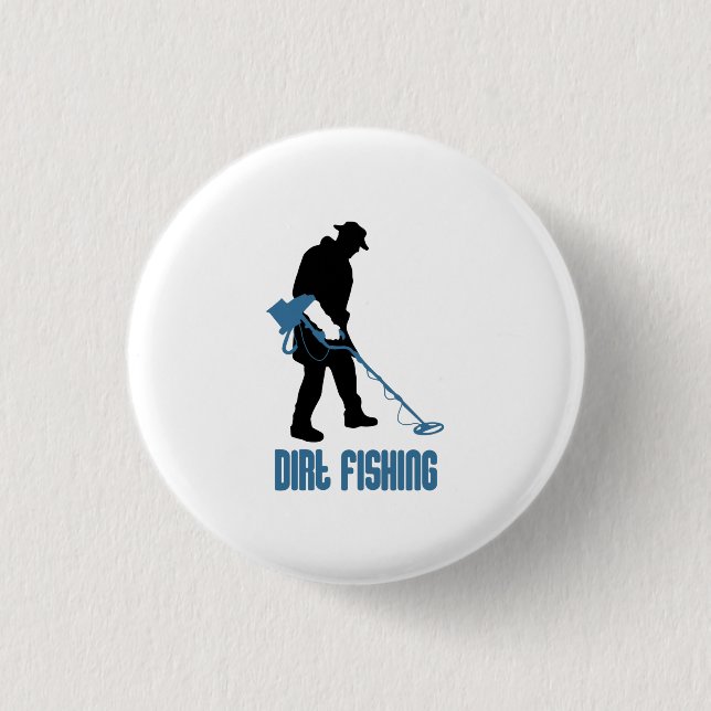 Metal Detecting - Dirt Fishing 1 Inch Round Button (Front)