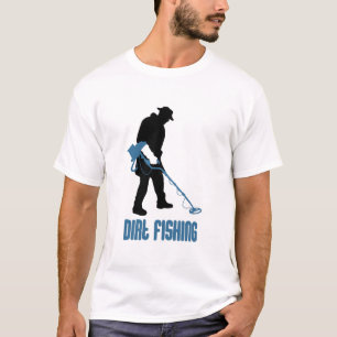 Metal Detecting - Dirt Fishing T-Shirt